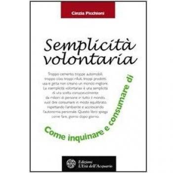 La semplicità volontaria. Come inquinare e consumare di meno