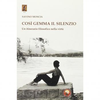 Così gemma il silenzio. Un itinerario filosofico nella virtù