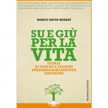 Su e giù per la vita. Storie di donne e uomini straordinariamente ordinari