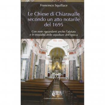 Le chiese di Chiaravalle secondo un atto notarile del 1695. Con note riguardanti anche l'abitato e le modalità delle sepolture dell'epoca