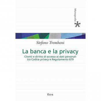Banca e privacy. Clienti e diritto di accesso ai dati personali tra Codice privacy e Regolamento 679