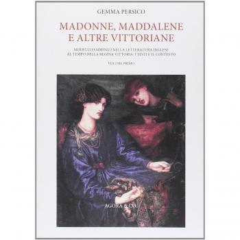 Madonne, Maddalene e altre vittoriane. Modelli femminili nella letteratura inglese al tempo della regina Vittoria: i testi e il contesto (Vol. 1)