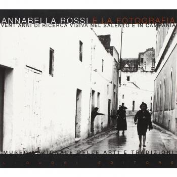 Annabella Rossi e la fotografia. Vent'anni di ricerca visiva nel Salento e in Campania