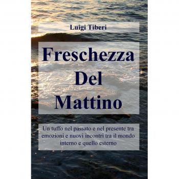 Freschezza del mattino. Un tuffo nel passato e nel presente tra emozioni e nuovi incontri tra il mondo interno e quello esterno