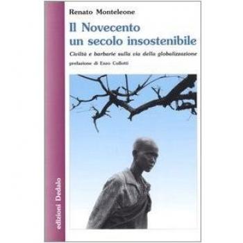 Il Novecento un secolo insostenibile. Civiltà e barbarie sulla via della globalizzazione