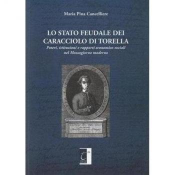 Lo stato feudale dei Caracciolo di Torella. Poteri, istituzioni e rapporti economico-sociali nel mezzogiorno moderno