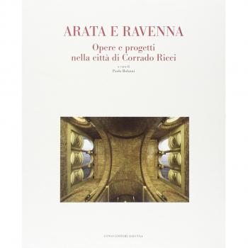 Arata e Ravenna. Opere e progetti nella città di Corrado Ricci