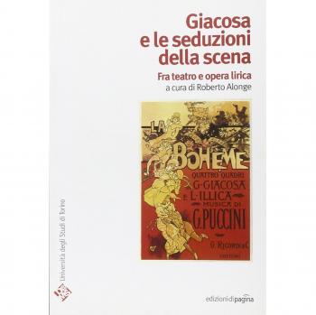 Giacosa e le seduzioni della scena. Fra teatro e opera lirica