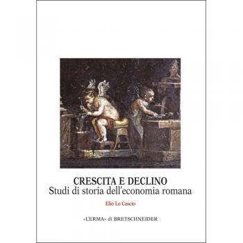 Crescita e declino. Studi di storia dell'economia romana