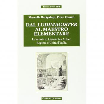 Dal ludimagister al maestro elementare. Le scuole in Liguria tra Antico Regime e Unità d'Italia