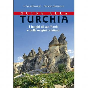 Guida alla Turchia. I luoghi di san Paolo e delle origini cristiane