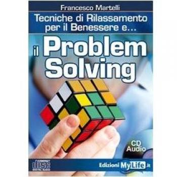 Il problem solving. Tecniche di rilassamento per il benessere. Con CD Audio
