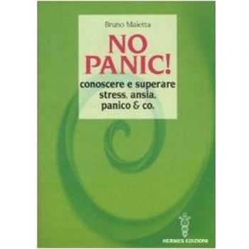 No panic! Conoscere e superare stress, ansia, panico & co.