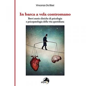 In barca a vela contromano. Brevi storie cliniche di psicologia e psicopatologia della vita quotidiana