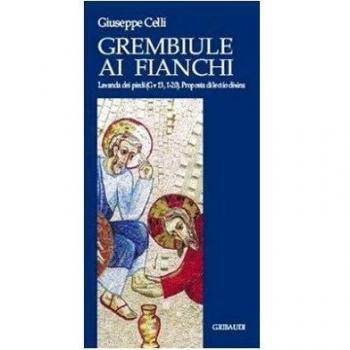 Il grembiule ai fianchi. Lavanda dei piedi (Gv 13, 1-20). Proposta di lectio divina