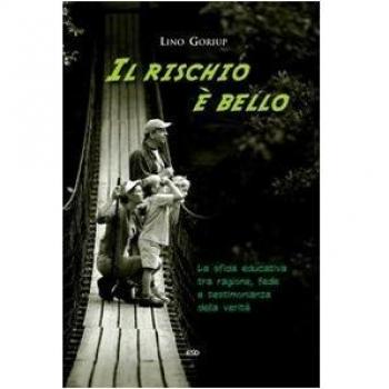 Il rischio è bello! La sfida educativa tra ragione, fede e testimonianza della verità