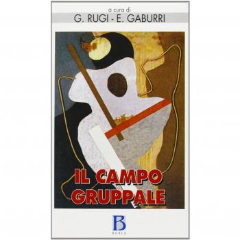 Il campo gruppale. L'istituzione, la mente del terapeuta e gli scenari del gruppo