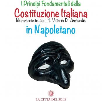 I principi fondamentali della Costituzione italiana liberamente tradotti da Vittorio De Asmundis in napoletano