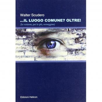Il luogo comune? oltre! (In versione, per lo più sceneggiata)