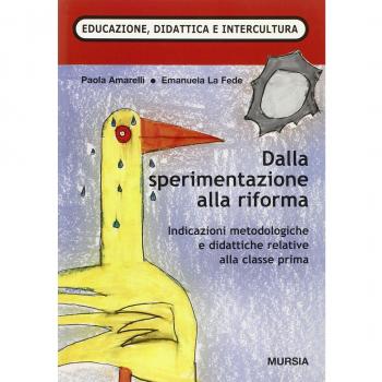 Dalla sperimentazione alla riforma. Indicazioni metodologiche e didattiche per la classe prima