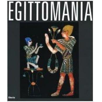 Egittomania. Iside e il mistero. Catalogo della mostra (Napoli, 12 ottobre 2006-26 febbraio 2007)