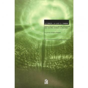 Lo spazio, la luce e l'ombra. Paolo Rizzatto e giovani designer nel centro storico di Palermo. Seminario (Palermo, maggio-novembre 2001)
