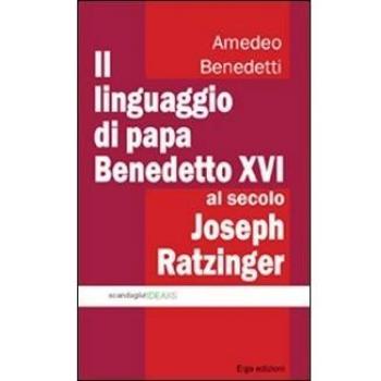 Il linguaggio di papa Benedetto XVI al secolo Joseph Ratzinger