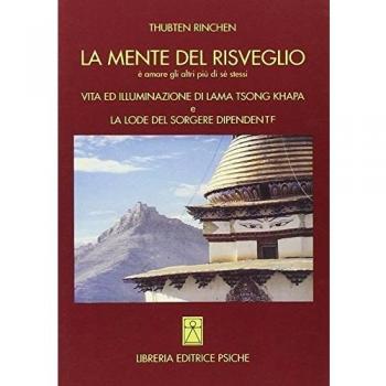 La mente del risveglio. Vita ed illuminazione di lama Tsong Khapa