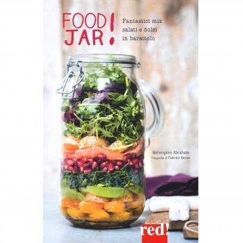 Food jar! Fantastici mix salati e dolci in barattolo. Ediz. illustrata