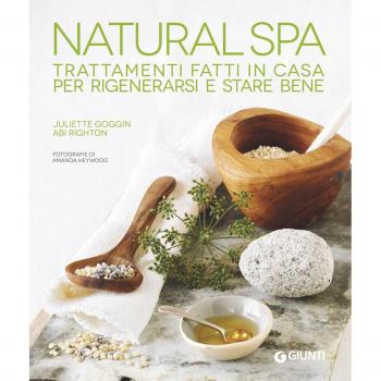 Natural Spa. Trattamenti fatti in casa per rigenerarsi e stare bene