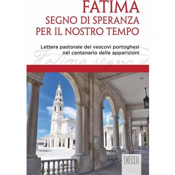 Fatima, segno di speranza per il nostro tempo. Lettera pastorale dei vescovi portoghesi nel centenario delle apparizioni