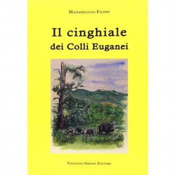 Il cinghiale dei colli Euganei. Ediz. illustrata