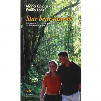 Star bene insieme. Un cammino di crescita umana e spirituale per fidanzati e giovani sposi