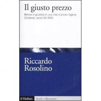 Il giusto prezzo. Mercato e giustizia in una città di ancien régime (Corleone, secoli XVI-XVII)