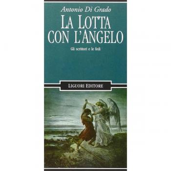 La lotta con l'angelo. Gli scrittori e le fedi