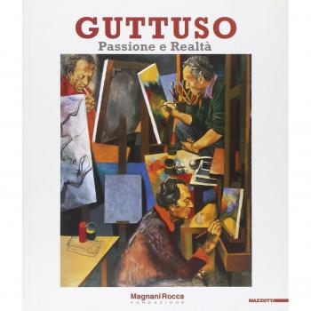 Guttuso. Passione e realtà. Catalogo della mostra