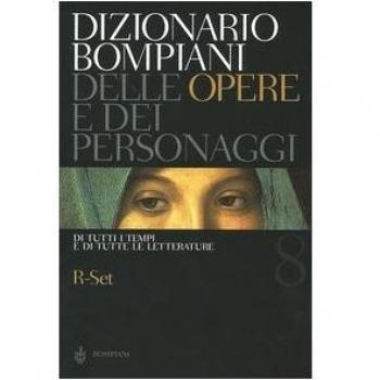 Dizionario Bompiani delle opere e dei personaggi di tutti i tempi e di tutte le letterature. R-Set (Vol. 8)