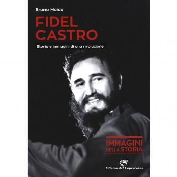 Fidel Castro. Storia e immagini di una rivoluzione. Ediz. illustrata