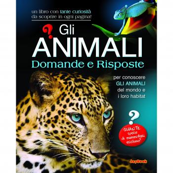 Gli animali. Domande e risposte. Ediz. illustrata