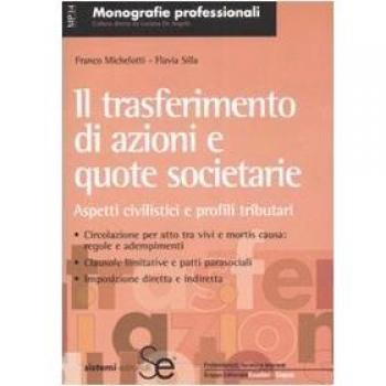 Il trasferimento di azioni e quote societarie. Aspetti civilistici e profili tributari