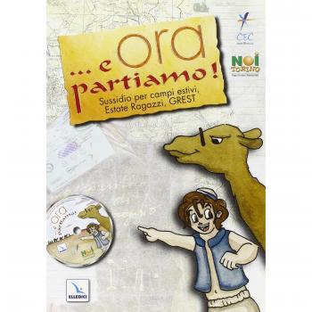 ... E ora partiamo! Sussidio per campi estivi, estate ragazzi, grest. Con CD-ROM