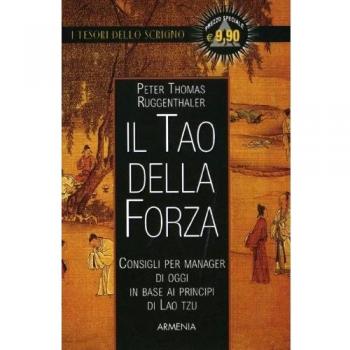Il tao della forza. Consigli per manager di oggi in base ai principi di Lao Tzu
