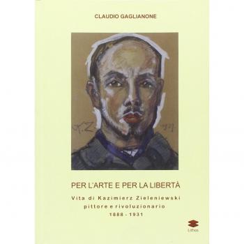 Per l'arte e per la libertà. Vita di Kazimierz Zieleniewski, pittore e rivoluzionario (1888-1931)