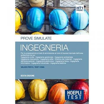 Hoepli test. Ingegneria. Prove simulate. Per la preparazione ai test di ammissione ai corsi di laurea triennale dell'area politecnica (Vol. 1)