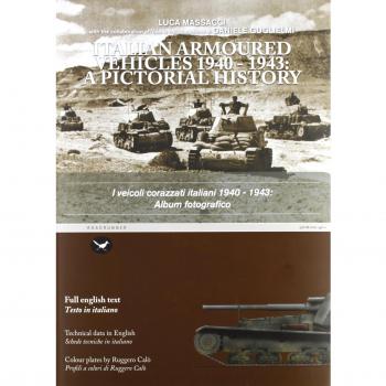 I veicoli corazzati italiani 1940-1943: album fotografico. Ediz. italiana e inglese