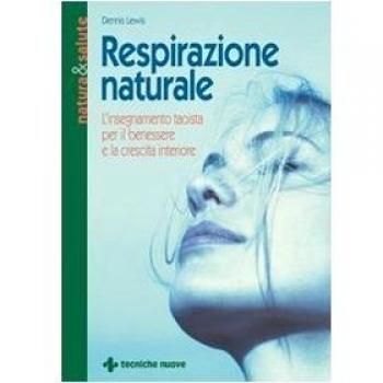 Respirazione naturale. L'insegnamento taoista per il benessere e la crescita interiore