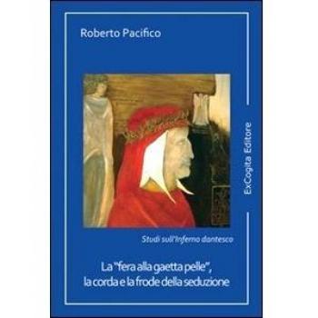 La «fera alla gaetta pelle», la corda e la frode della seduzione. Studi sull'inferno dantesco