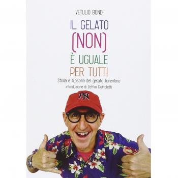 Il gelato (non) è uguale per tutti. Storia e filosofia del gelato fiorentino