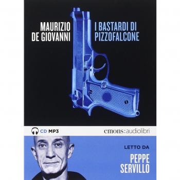 I Bastardi di Pizzofalcone letto da Peppe Servillo. Audiolibro. CD Audio formato MP3