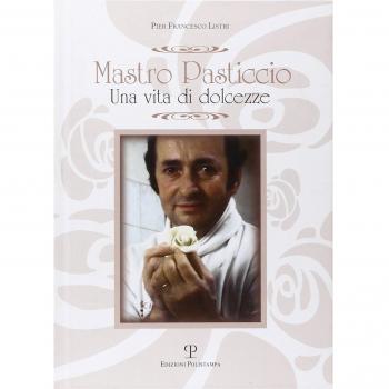 Mastro Pasticcio. Una vita di dolcezze.